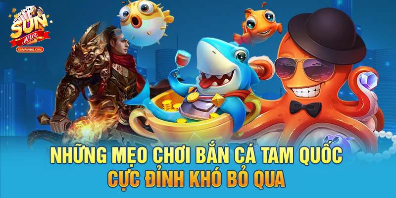 Chinh phục ngay bắn cá tam quốc