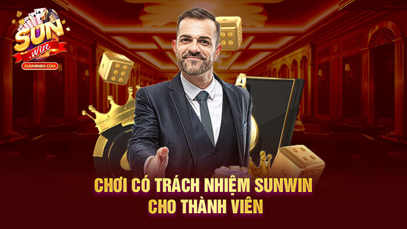 Chơi có trách nhiệm Sunwin cho thành viên